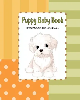 Puppy Baby Book Scrapbook and Journal: Puppy First Year Baby Memory Book (Keepsake Book) Paperback  December 16, 2016